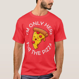 Camiseta Solo Aquí Estoy Para El Pizza Food Lover Foodie Sa