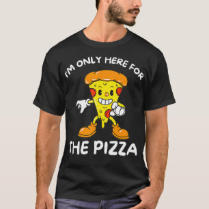 Camiseta Sólo Aquí Estoy Para La Pizza - Alimento De Amante