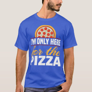 Camiseta Sólo Aquí Para El Pizzafoodie 4901692