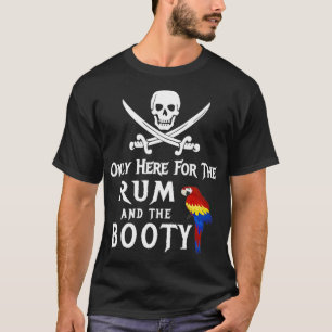 Camiseta Sólo Aquí Para El Rum Y El Pirata Booty Con Pa