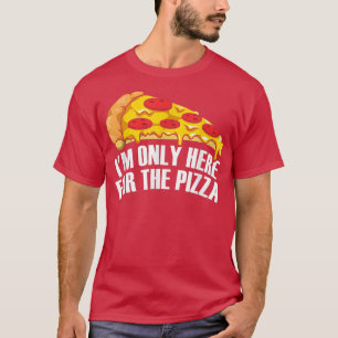 Camiseta Sólo Aquí Para La Pizza1372