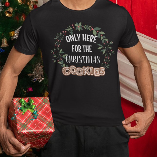 Camiseta Sólo Aquí Para Los Navidades Las Galletas De La Co (Subido por el creador)