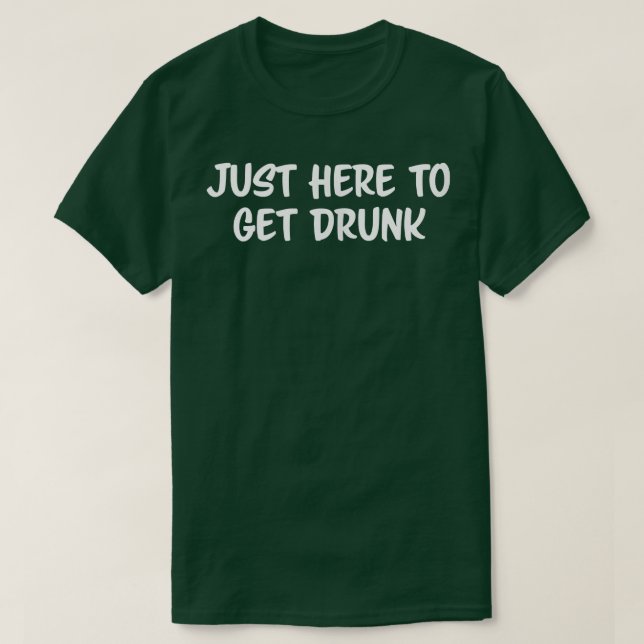 Camiseta Sólo Aquí Para Quedarse Borracho (Diseño del anverso)