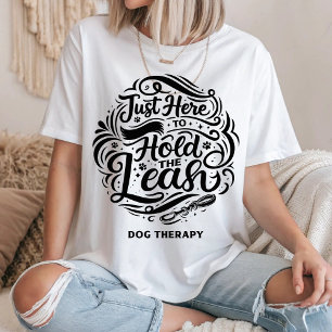 Camiseta Solo Aquí para Sostener la Correa, Voluntario de T