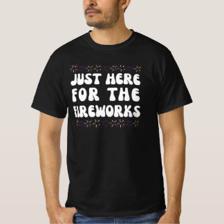 Camiseta Solo Aquí Por Los Fuegos Artificiales | Divertido