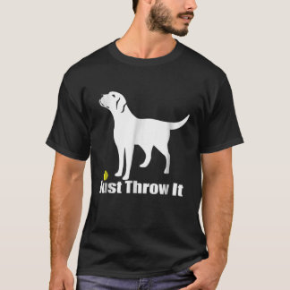 Camiseta Sólo Arrójalo Labrador Recuperador Perro Camiseta1