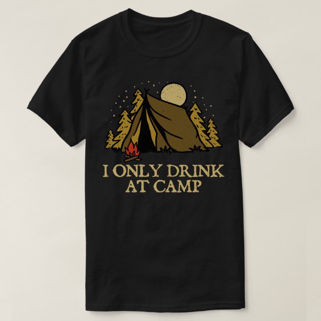 Camiseta Solo bebe en el campamento alcohólico para beber (Diseño del anverso)