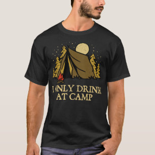 Camiseta Solo bebe en el campamento alcohólico para beber
