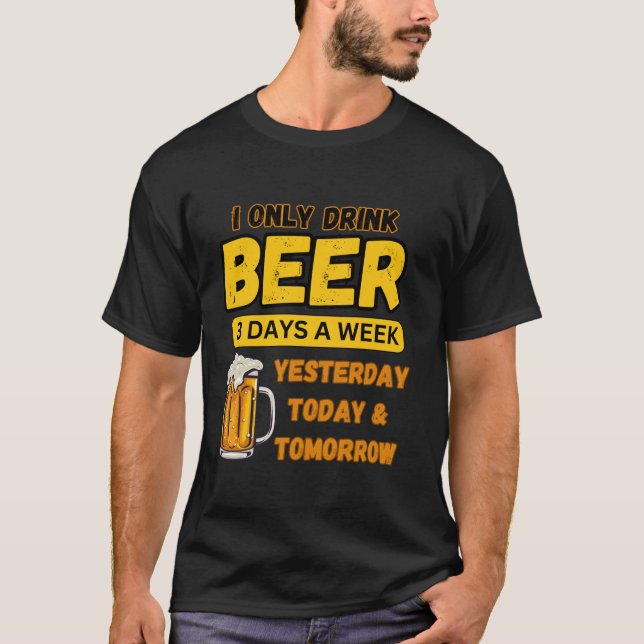 Camiseta Solo Bebí Cerveza 3 Días A La Semana Consumiendo H (Anverso)