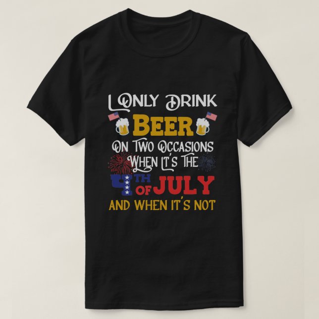 Camiseta Solo Bebí Cerveza En Dos Ocasiones - 4 De Julio B (Diseño del anverso)