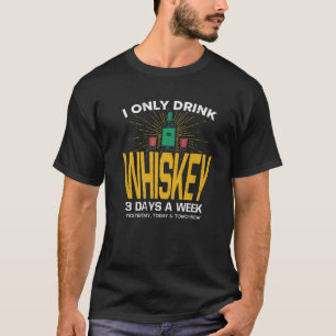 Camiseta Solo Bebí Whiskey 3 Días A La Semana Divertidos 