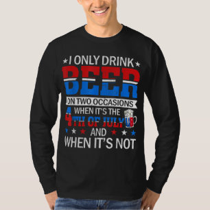 Camiseta Solo bebo cerveza en dos ocasiones cuando son las 