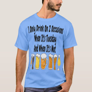 Camiseta Solo Bebo En 2 Ocasiones Cuando Itx27s Martes Y