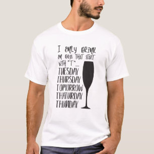 Camiseta Solo bebo los días que empiezo con un T tumartes t