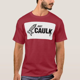 Camiseta Sólo Caulk It Funny Construction