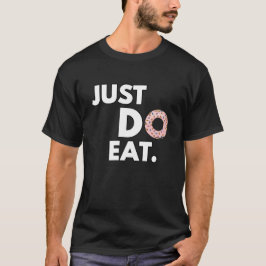 Camiseta Sólo comer - Gracioso diseño de donut