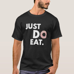Camiseta Sólo comer - Gracioso diseño de donut