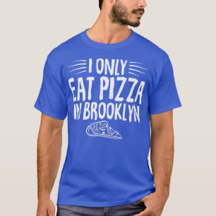 Camiseta Solo Comí Pizza En Brooklyn Divertido Diciendo Piz