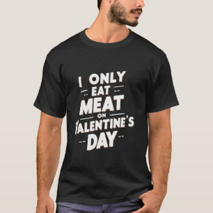 Camiseta Sólo como carne en El día de San Valentín insinuac