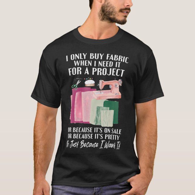 Camiseta Sólo Compro Tela Cuando La Necesito Para Un Proyec (Anverso)