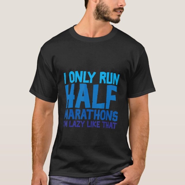 Camiseta Sólo corro medio maratón soy perezoso así (Anverso)