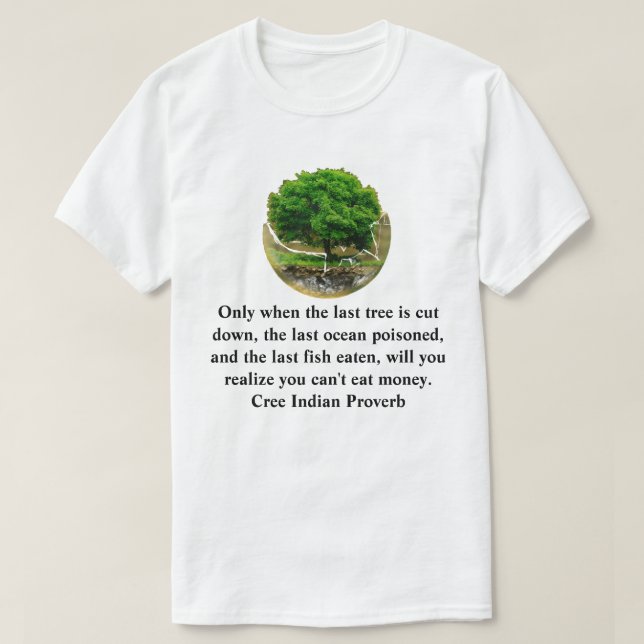 Camiseta Sólo cuando el último árbol se corta... (Diseño del anverso)