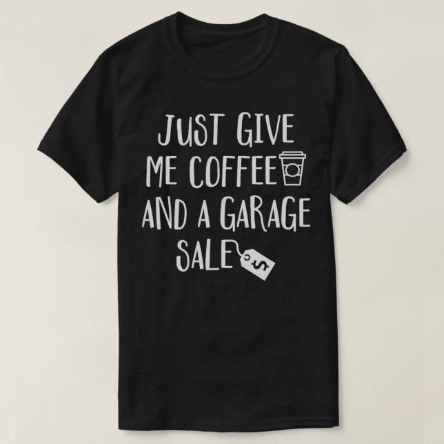 Camiseta Sólo Dame Café En Las Compras De Garaje (Diseño del anverso)