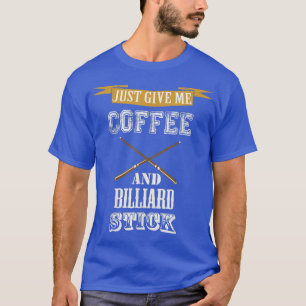 Camiseta solo dame café y billar stick billar amor
