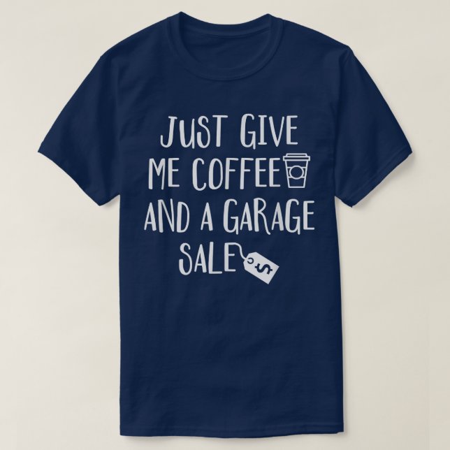 Camiseta Sólo dame café y una venta de garaje (Diseño del anverso)