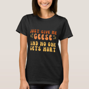 Camiseta Sólo Dame Geese Y Nadie Se Heriera Simple Tee