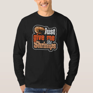 Camiseta Solo Dame La Cita De Las Camarones Para Un Ventila