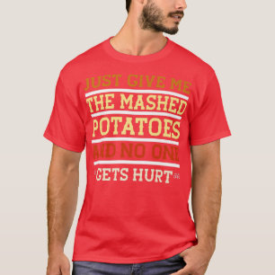 Camiseta Sólo Dame La Grasa De Papas Graciosas Sarcásticas
