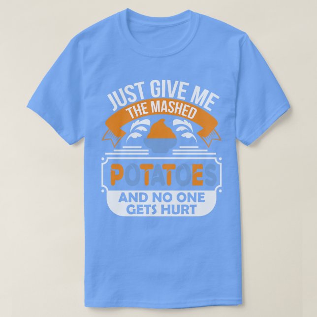 Camiseta Solo dame las puré de papas y nadie se lleva. (Diseño del anverso)
