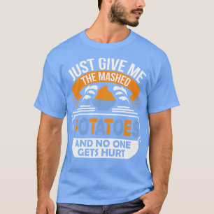 Camiseta Solo dame las puré de papas y nadie se lleva.