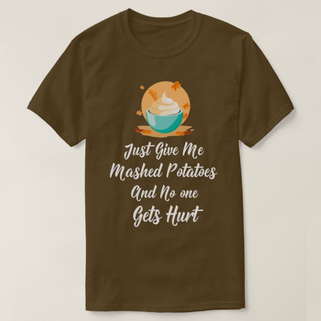 Camiseta Solo dame puré de papas y nadie sale herido (Diseño del anverso)