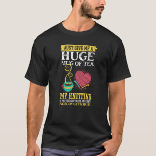Camiseta Sólo Dame Un Enorme Tejido De Té.