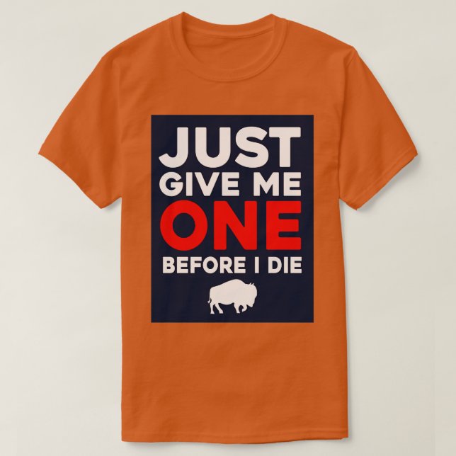 Camiseta Solo Dame Uno Antes De Morir (Diseño del anverso)