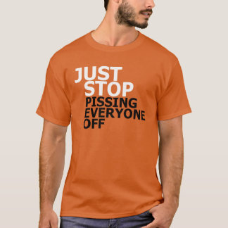 Camiseta Sólo deja de molestar a todo el mundo de la camise