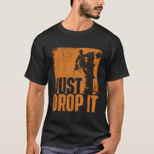 Camiseta Solo déjalo caer cirujano arborista maderera