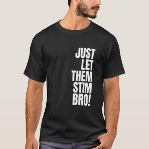 Camiseta Solo Déjalos Estimularse Hermano Divertido Concien