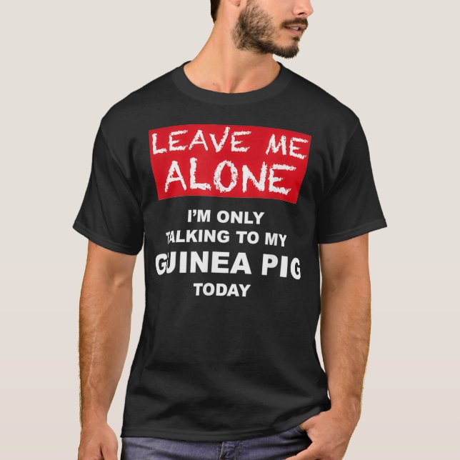 Camiseta SÓLO DEJÁMAME Sólo Hablar con mi CERDO DE GUINEA (Anverso)