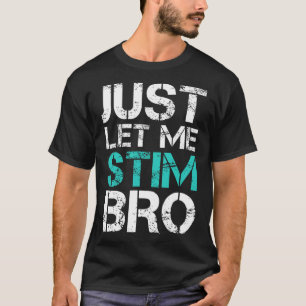 Camiseta Sólo déjame Estimular A Bro Divertido Autismo Conc