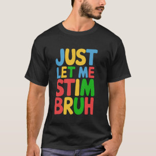 Camiseta Sólo Déjame Estimular Hermano Divertida Conciencia