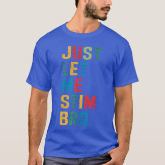Camiseta Solo Déjame Estimular Hermano Divertido Apoyo a la