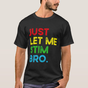 Camiseta Solo Déjame Estimular Hermano Divertido Conciencia