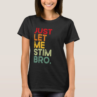 Camiseta Solo Déjame Estimular Hermano Divertido Conciencia