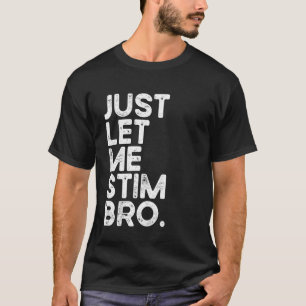 Camiseta Solo Déjame Estimular Hermano Divertido Conciencia