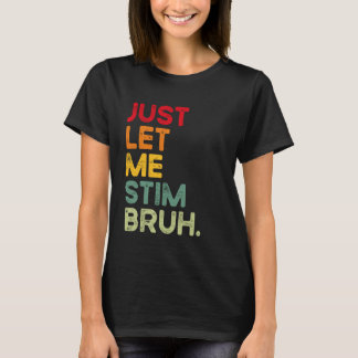 Camiseta Solo Déjame Estimular Hermano Divertido Conciencia