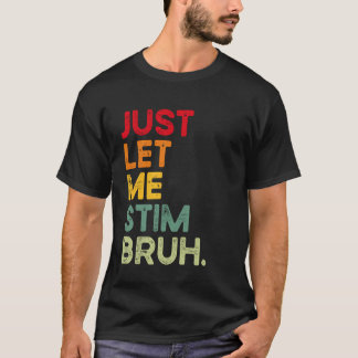 Camiseta Solo Déjame Estimular Hermano Divertido Conciencia