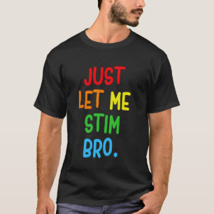 Camiseta Solo Déjame Estimular Hermano Divertido Mes de Con